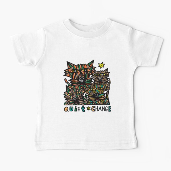 "Quiet Change" Baby T-Shirt