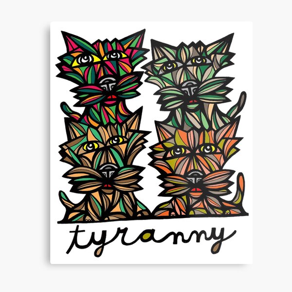 "Tyranny" Metal Print