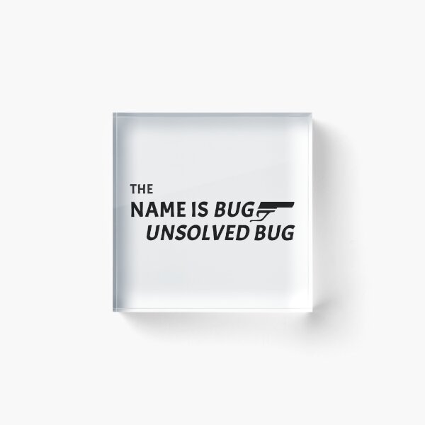 Artikel-Vorschau von Der Name ist Bug, ungelöster Bug, designt und verkauft von Debug Designs.