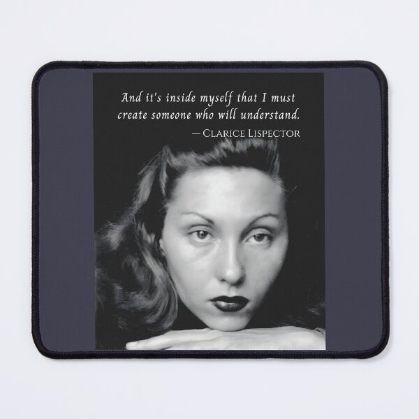 Item preview, Clarice Lispector quote: And it's inside myself that I must create someone who will understand. designed and sold by artbleed.