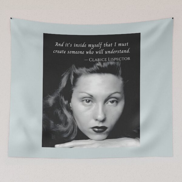 Item preview, Clarice Lispector quote: And it's inside myself that I must create someone who will understand. designed and sold by artbleed.