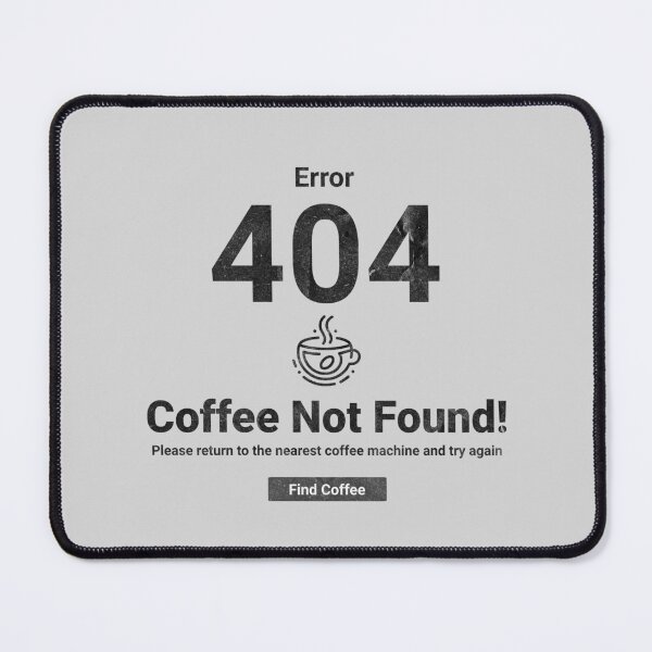 Item preview, 404 Coffee Not Found – Caffeine Crisis Mode: Return to the Nearest Coffee Machine! designed and sold by Marwan Atif.