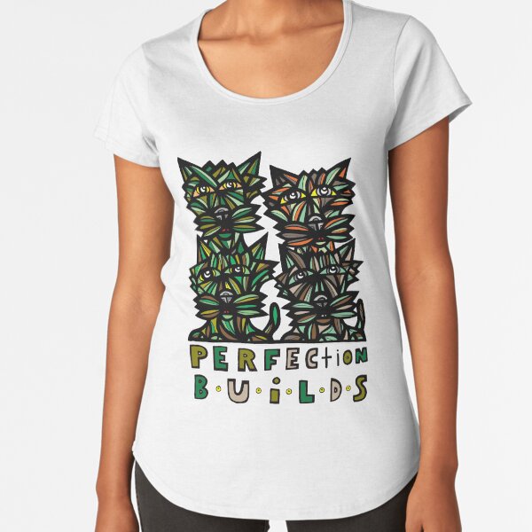 "Perfection Builds" Premium Scoop T-Shirt