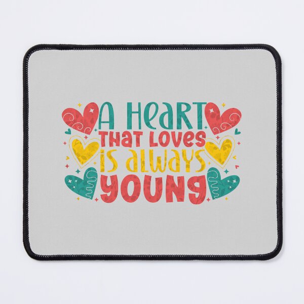 Item preview, A Heart That Loves Is Always Young: Timeless Love and Youthful Spirit Design designed and sold by Marwan Atif.