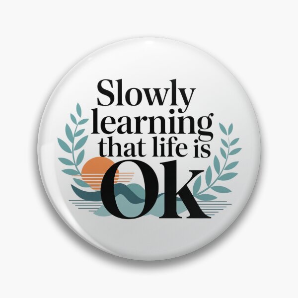Item preview, Slow Learning That Life Is OK designed and sold by Retro-Revamp.