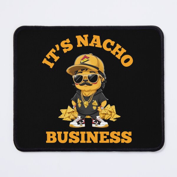 Item preview, It's Nacho Business designed and sold by TrippyOutfitter.