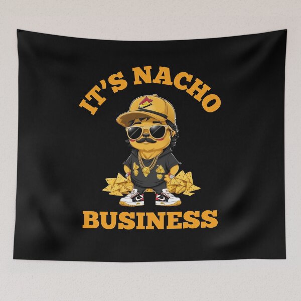 Item preview, It's Nacho Business designed and sold by TrippyOutfitter.