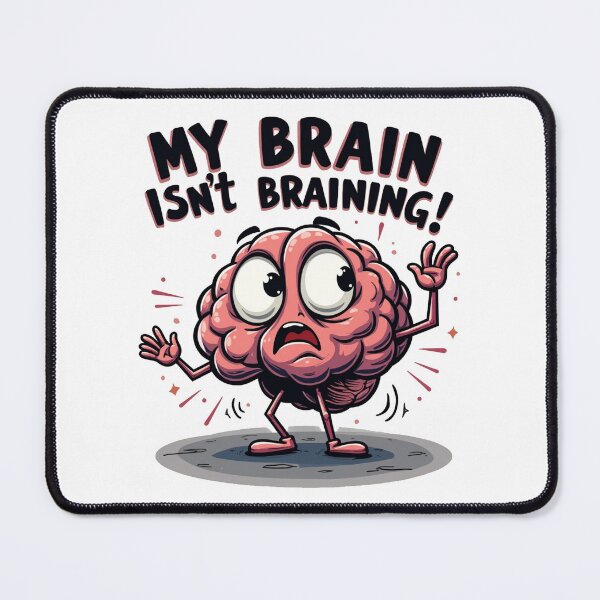 Item preview, My Brain Isn't Braining! Funny Comment Design designed and sold by FunnyFarmDesign.