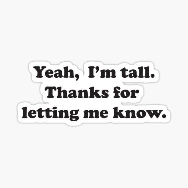 Item preview, Yeah, I'm tall designed and sold by Nostalgia Busters.