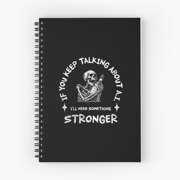 Item preview, If You Keep talking About A.I. I'll Need Something Stronger designed and sold by A.I.  Took My Job!.