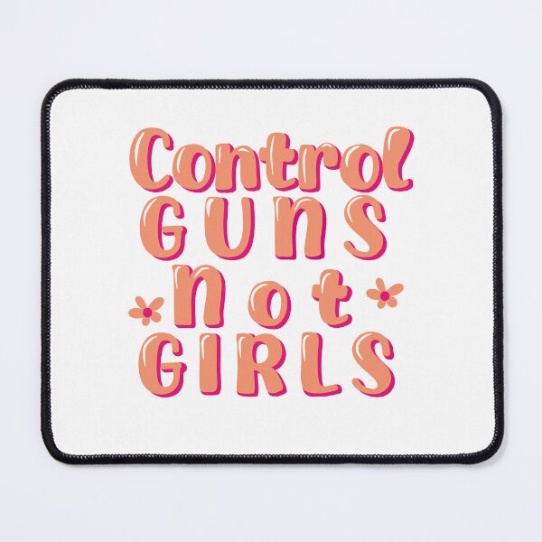 Item preview, Control Guns Not Girls designed and sold by BowditchDesigns.