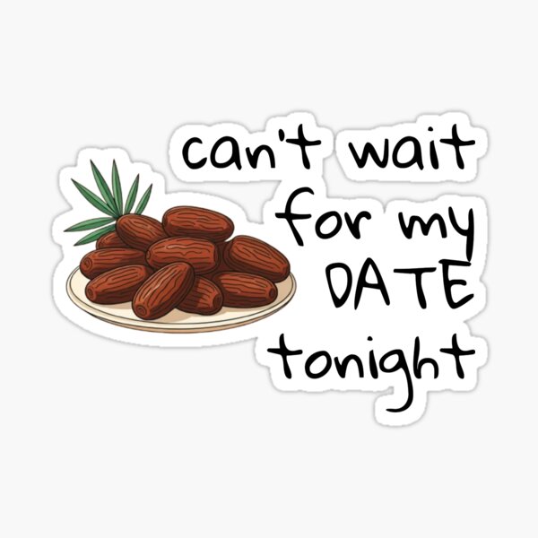 Item preview, Can't wait for my date tonight! - Ramadan designed and sold by MaKrew.