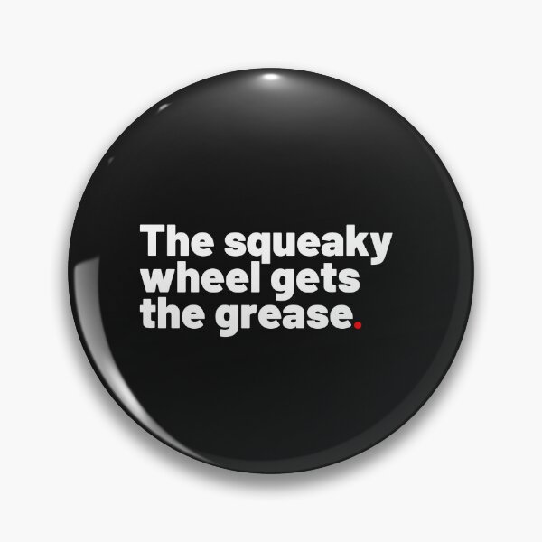 Item preview, The squeaky wheel gets the grease designed and sold by Pixdot.