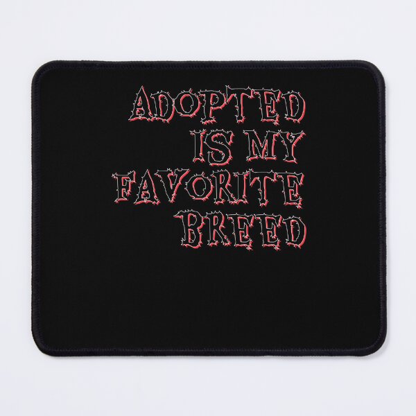 Item preview, adopted is my favorite breed designed and sold by EuropeanPrints.