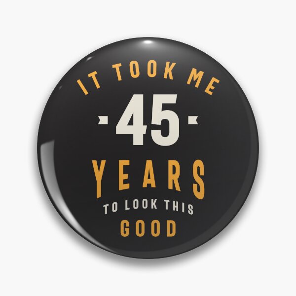 Item preview, It Took Me 45 Years To Look This Good - 45th Birthday designed and sold by cidolopez.