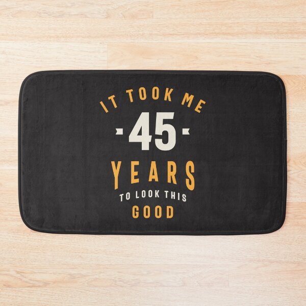 Item preview, It Took Me 45 Years To Look This Good - 45th Birthday designed and sold by cidolopez.