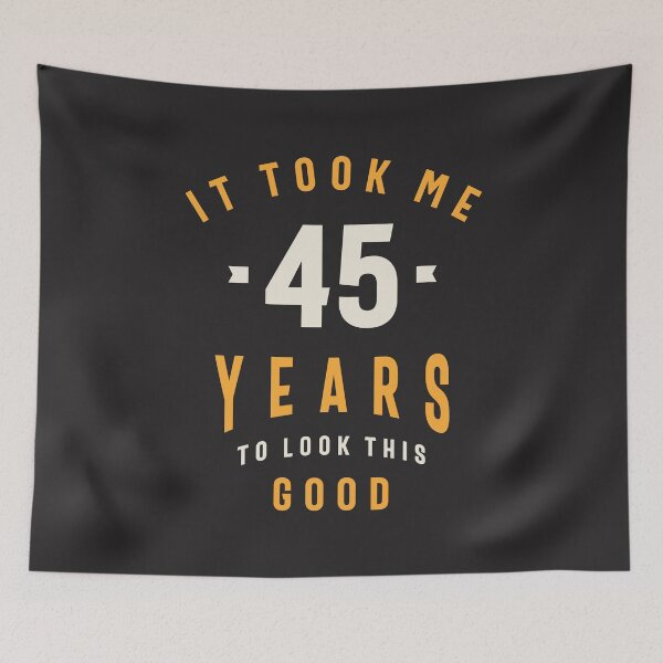 Item preview, It Took Me 45 Years To Look This Good - 45th Birthday designed and sold by cidolopez.
