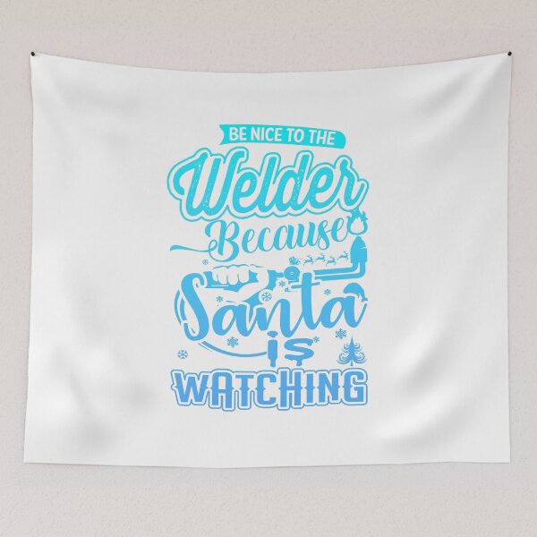 Item preview, Be nice to the welder because santa is watching designed and sold by Dawidsz79.