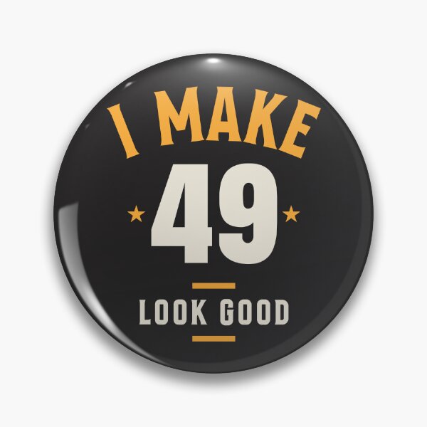 Item preview, I Make 49 Look Good - 49th Birthday designed and sold by cidolopez.