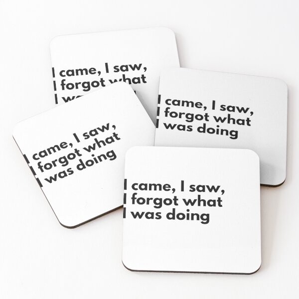 Item preview, I came, I saw, I forgot what I was doing designed and sold by Vateira.