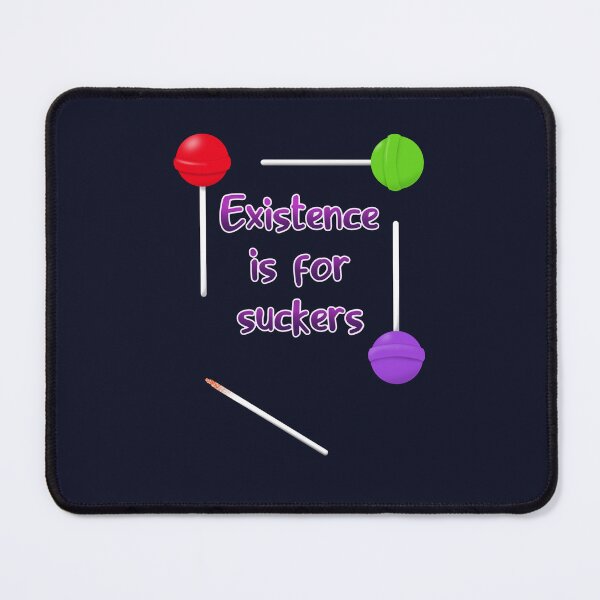 Item preview, Existence Is for Suckers designed and sold by WatershipBound.
