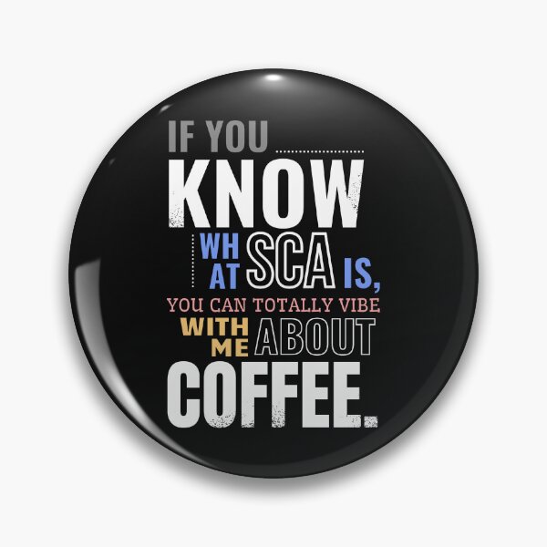 Item preview, IF YOU KNOW WHAT SCA IS, YOU CAN TOTALLY VIBE WITH ME ABOUT COFFEE: A Brewed Bond Between Connoisseurs designed and sold by SplashTastic.