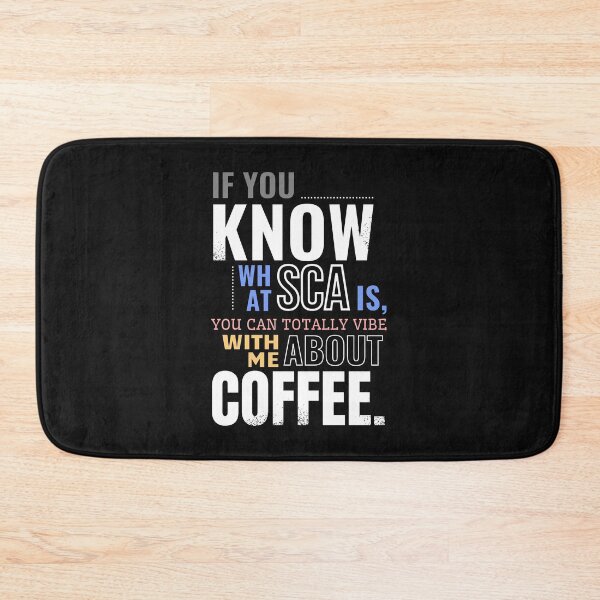 Item preview, IF YOU KNOW WHAT SCA IS, YOU CAN TOTALLY VIBE WITH ME ABOUT COFFEE: A Brewed Bond Between Connoisseurs designed and sold by SplashTastic.
