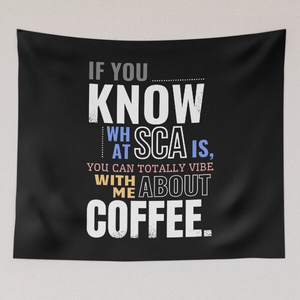 Item preview, IF YOU KNOW WHAT SCA IS, YOU CAN TOTALLY VIBE WITH ME ABOUT COFFEE: A Brewed Bond Between Connoisseurs designed and sold by SplashTastic.