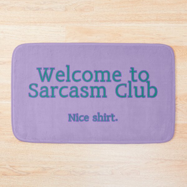 Item preview, Welcome to Sarcasm Club: Wear Your Irony with Style designed and sold by CraftedConcepts.