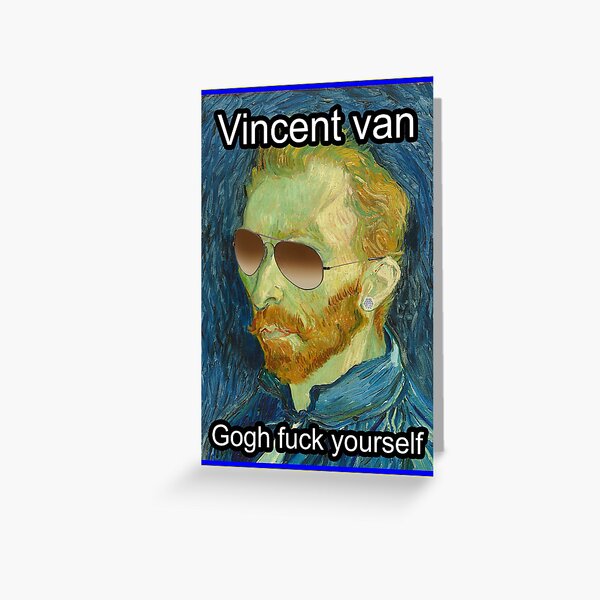 Item preview, Vincent van Gogh Fuck Yourself designed and sold by Nostalgia Busters.