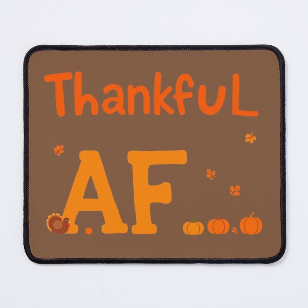 Item preview, Thankful AF - Bold Thanksgiving Humor designed and sold by LyssasMindArt.
