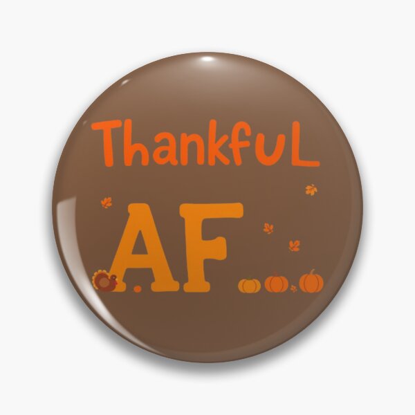 Item preview, Thankful AF - Bold Thanksgiving Humor designed and sold by LyssasMindArt.