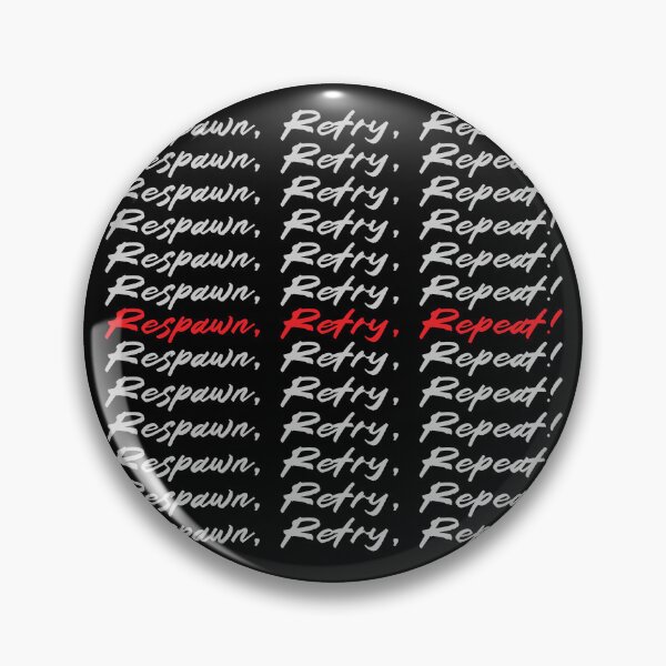 Item preview, Respawn, Retry, Repeat! designed and sold by ConfusedStudio.