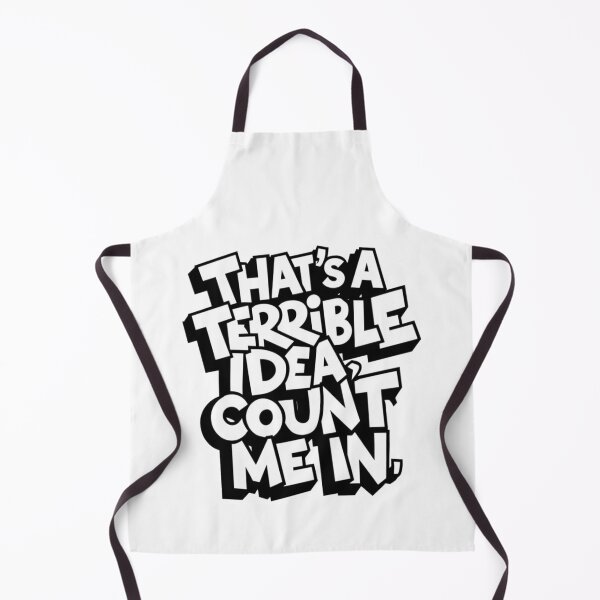 Item preview, THAT'S A TERRIBLE IDEA, COUNT ME IN. designed and sold by PGAart.