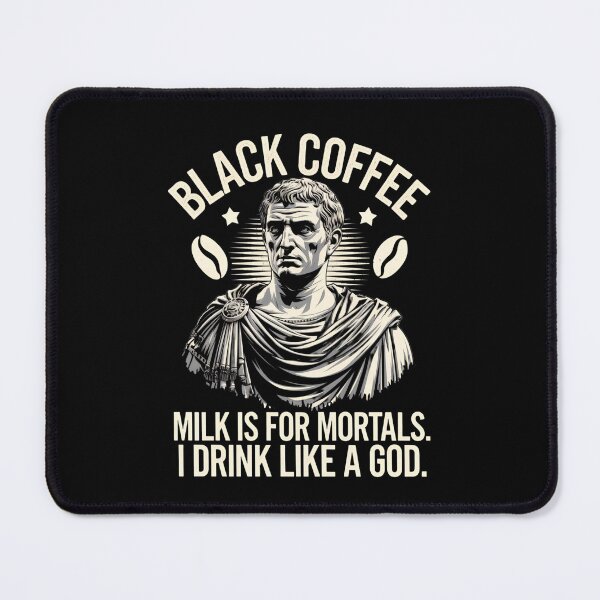 Item preview, Black Coffee Milk is for Mortals I Drink Like a God designed and sold by StuffUNeed2Wear.