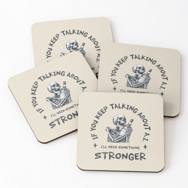 Item preview, If You Keep talking About A.I. I'll Need Something Stronger designed and sold by A.I.  Took My Job!.