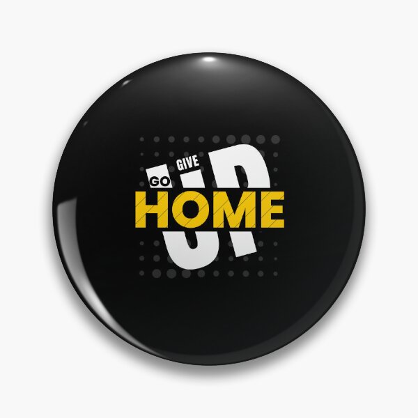 Item preview, Give up , Go Home - Motivational quote !    designed and sold by Reichcorp.