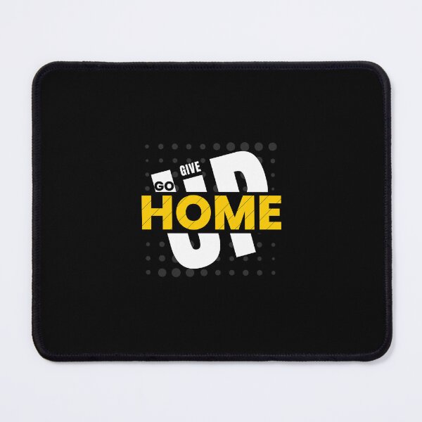 Item preview, Give up , Go Home - Motivational quote ! designed and sold by Reichcorp.