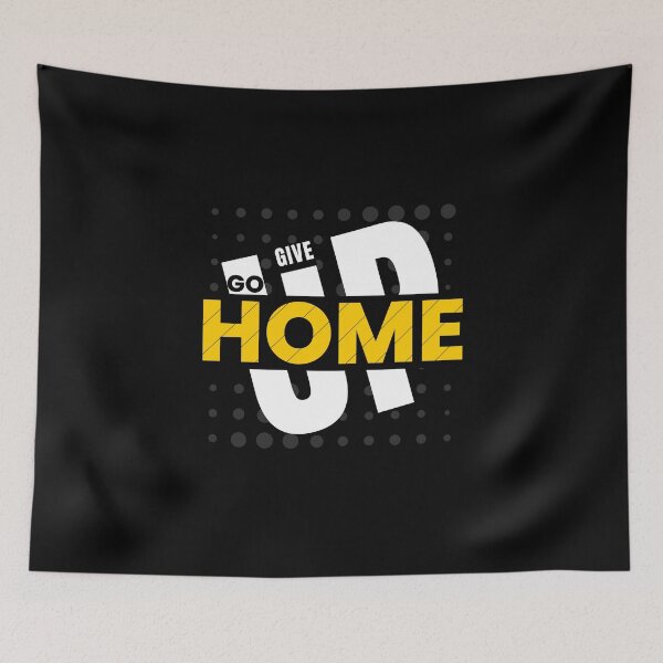 Item preview, Give up , Go Home - Motivational quote !    designed and sold by Reichcorp.