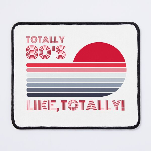 Item preview, Totally 80's. Like, totally ! designed and sold by FuryHive.