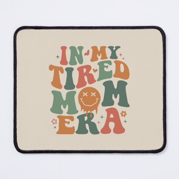 Item preview, Tired Mom Era designed and sold by NERoots.