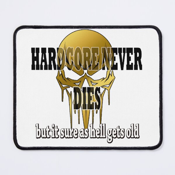 Item preview, Hardcore will never die, but it sure as hell gets old designed and sold by MoreBeauty.