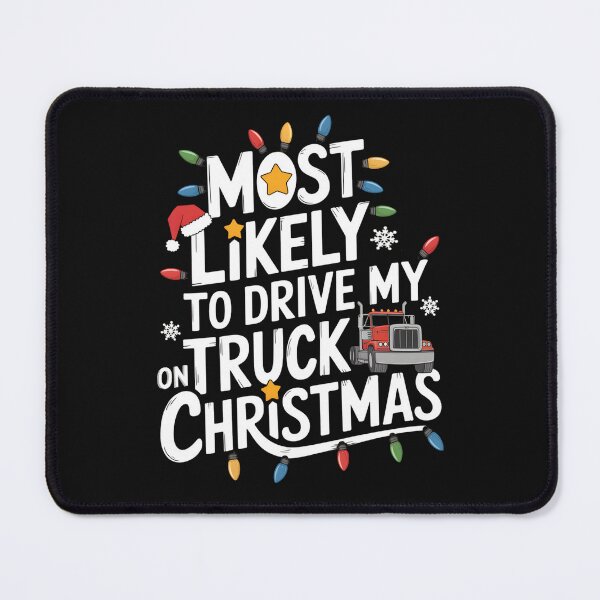 Item preview, Truck Driver Christmas Most Likely to Drive My Truck On Christmas Trucking Holiday designed and sold by clothesy7.