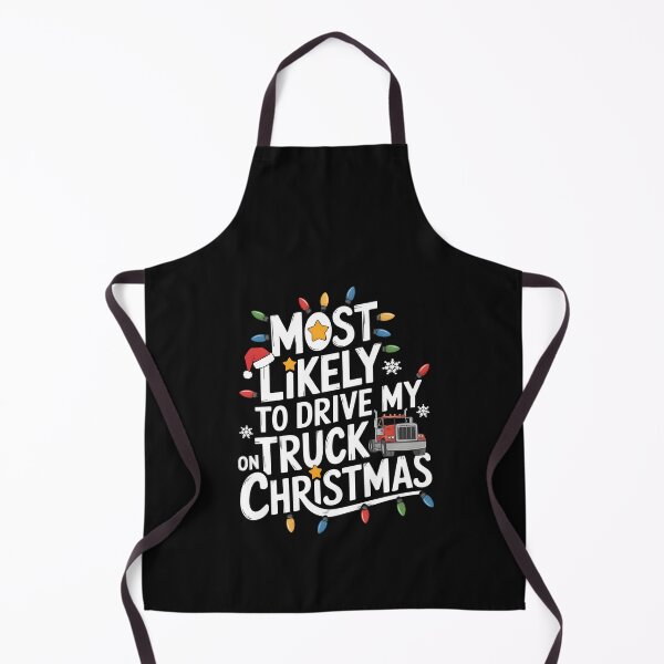 Item preview, Truck Driver Christmas Most Likely to Drive My Truck On Christmas Trucking Holiday designed and sold by clothesy7.