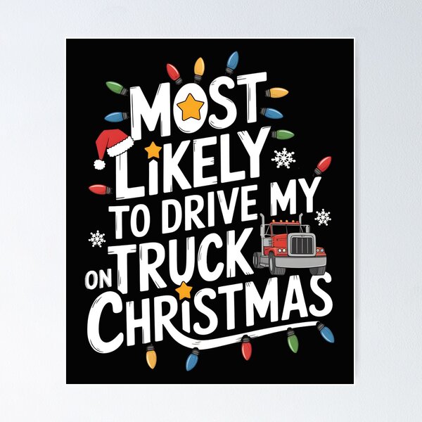 Item preview, Truck Driver Christmas Most Likely to Drive My Truck On Christmas Trucking Holiday designed and sold by clothesy7.