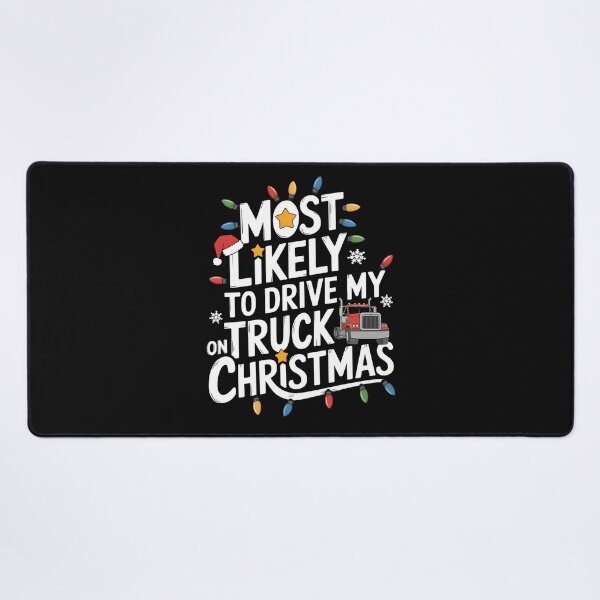 Item preview, Truck Driver Christmas Most Likely to Drive My Truck On Christmas Trucking Holiday designed and sold by clothesy7.