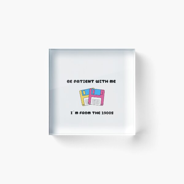 Item preview, Be patient with me I`m from the 1900S funny statement designed and sold by GinnyGi.