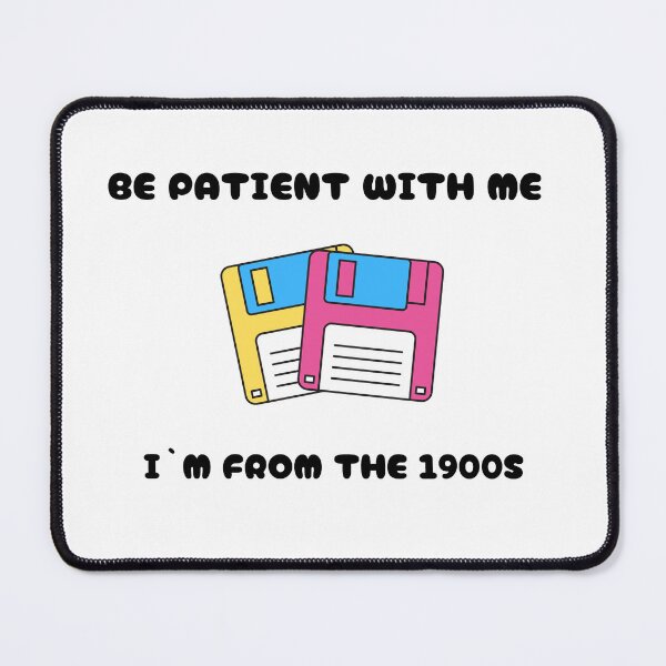 Item preview, Be patient with me I`m from the 1900S funny statement designed and sold by GinnyGi.