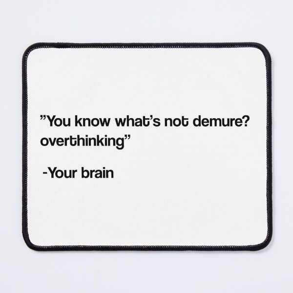 Item preview, you know what's not demure, overthinking designed and sold by thereallama.