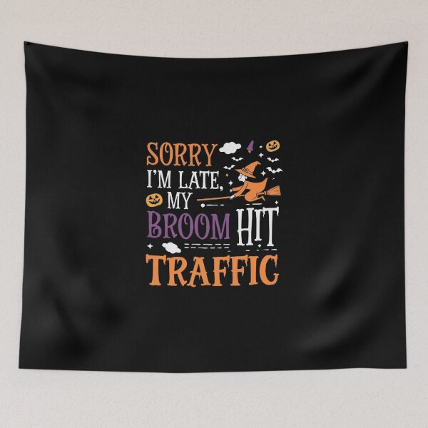 Item preview, Sorry I’m late, my broom hit traffic designed and sold by Diamaber.